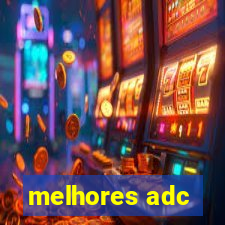 melhores adc